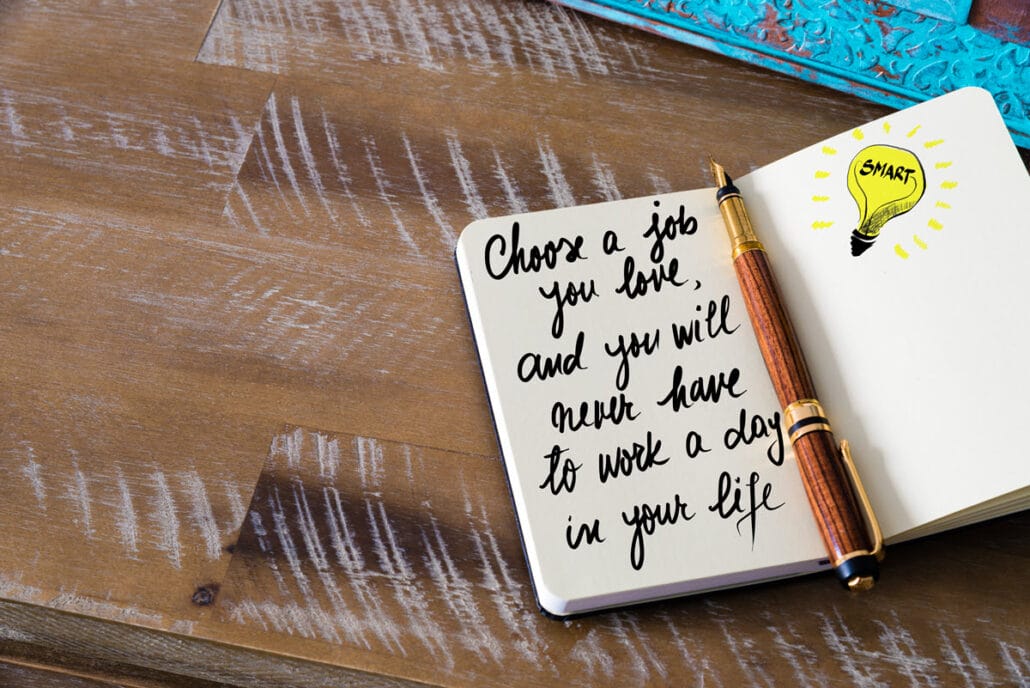 Notebook with quote that says choose a job you love, and you will never have to work a day in your life